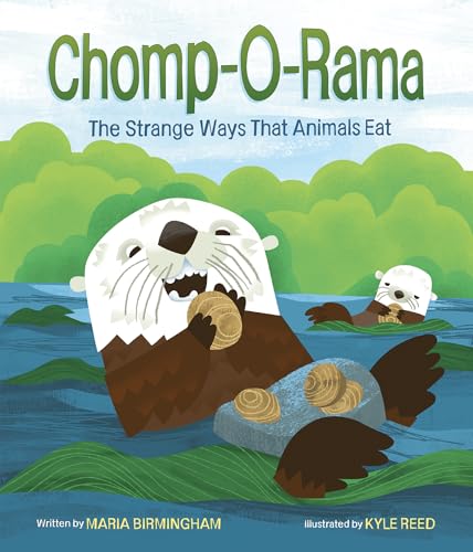 Chomp-O-Rama: The Strange Ways That Animals Eat (Hardcover)
