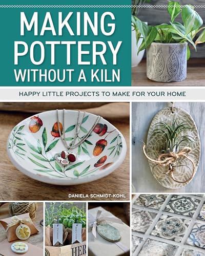 Making Pottery without a Kiln: Happy Little Projects to Make for Your Home (Paperback)