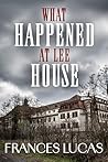 What Happened at Lee House