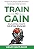 Train to Gain: Building You...
