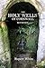 The Holy Wells of Cornwall:...