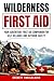 Wilderness First Aid: Your ...