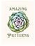 Amazing Patterns by Life is Positive