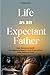 Life as an Expectant Father...