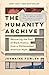 The Humanity Archive: Recovering the Soul of Black History from a Whitewashed American Myth
