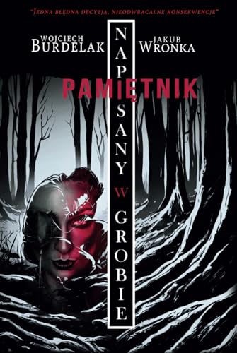 Pamiętnik Napisany W Grobie: Jedna błędna decyzja, nieodwracalne konsekwencje (Polish Edition)