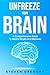 UNFREEZE YOUR BRAIN: A Comprehensive Guide to Mental Health and Wellness