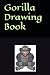 Gorilla Drawing Book
