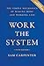 Work the System (5th edition): The Simple Mechanics of Making More and Working Less