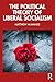 The Political Theory of Liberal Socialism by Matthew McManus