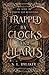 Trapped by Clocks and Hearts