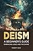 Deism: A Beginner's Guide: Embracing Logic and the Divine