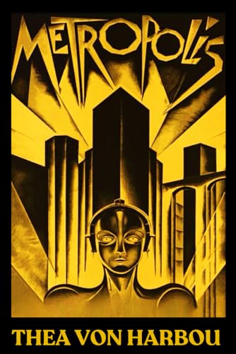 Metropolis: Original 1926 Science Fiction Masterpiece that Inspired the Iconic Film, Collectible Unabridged Edition