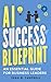 AI Success Blueprint: An Es...