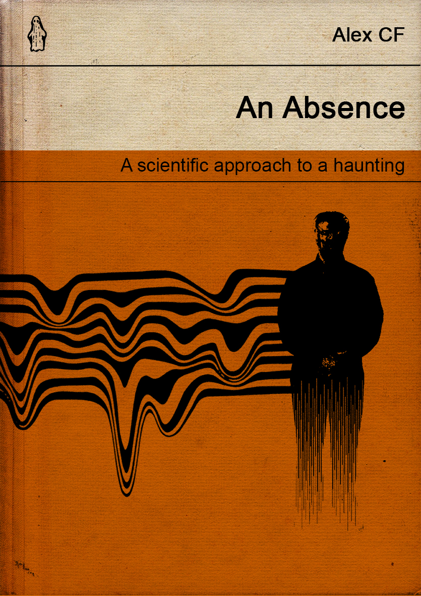An Absence : A Scientific Approach To A Haunting (Hardcover)