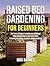 Raised Bed Gardening for Be...