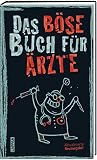 Das böse Buch für Ärzte: Aktualisierte Neuausgabe! | Ein Geschenkbuch für alle Ärzte und Ärztinnen... und alle, die sie überlebt haben. Das böse Buch für Ärzte: Aktualisierte Neuausgabe! | Ein Geschenkbuch für alle Ärzte und Ärztinnen... und alle, die sie überlebt haben.