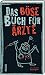 Das böse Buch für Ärzte: Aktualisierte Neuausgabe! | Ein Geschenkbuch für alle Ärzte und Ärztinnen... und alle, die sie überlebt haben.