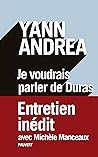 Je Voudrais Parler de Duras: Entretien Inedit Je Voudrais Parler de Duras: Entretien Inedit