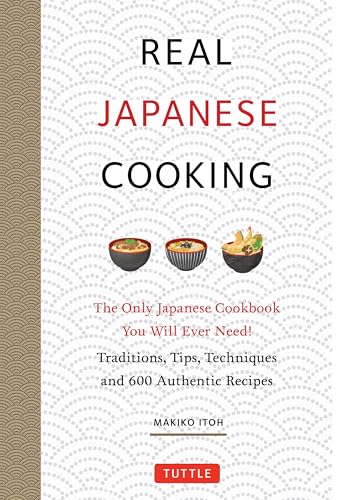 Real Japanese Cooking: Traditions, Tips & Techniques with Over 600 Authentic Recipes (Hardcover)