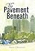 The Pavement Beneath