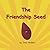 The Friendship Seed