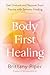 Body-First Healing: Get Unstuck and Recover from Trauma with Somatic Healing