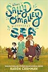 When Sally O'Malley Discovered the Sea by Karen Cushman When Sally O'Malley Discovered the Sea by Karen Cushman