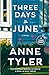 Three Days in June by Anne Tyler Three Days in June by Anne Tyler