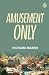 Amusement Only