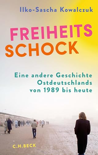 Freiheitsschock: Eine andere Geschichte Ostdeutschlands von 1989 bis heute (Kindle Edition)