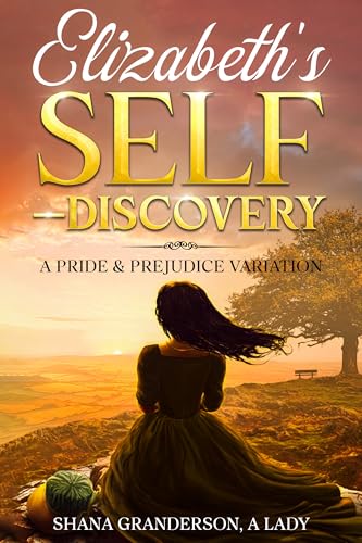 Elizabeth's Self-Discovery: A Pride & Prejudice Variation (Kindle Edition)