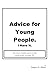 ADVICE FOR YOUNG PEOPLE. I ...