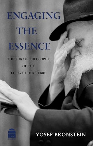 Engaging the Essence: The Torah Philosophy of the Lubavitcher Rebbe (Hardcover)