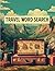 Travel Word Search: 60+ Puz...