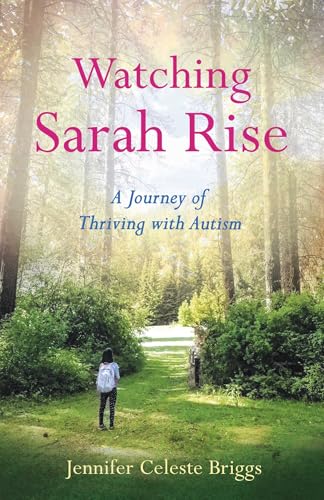 Watching Sarah Rise: A Journey of Thriving with Autism (Paperback)