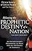 Releasing the Prophetic Destiny of a Nation [Second Edition]: An Intercessor's Handbook to Pray for All 50 States in America