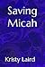 Saving Micah