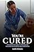 You’re Cured!: The Definiti...