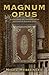 Magnum Opus: An extraordina...