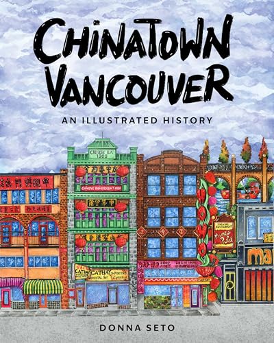 Chinatown Vancouver: An Illustrated History (Paperback)