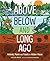 Above, Below and Long Ago: ...