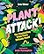 Plant Attack! by Erin Silver