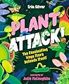 Plant Attack! by Erin Silver