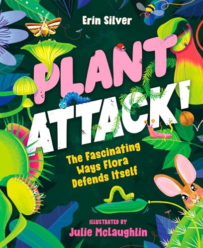 Plant Attack!: The Fascinating Ways Flora Defends Itself (Hardcover)