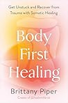 Body-First Healing by Brittany Piper