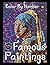 Famous Paintings Color By Number for Adults: 22 World Masterpieces Artwork in Color By Number Mosaics for Adults Relaxation and Stress Relief