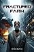 Fractured Faith: Volume I: ...
