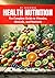 A Health Nutrition Book: The Complete Guide to Vitamins, Minerals, and Nutrients (Self Help Books)