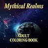 Mythical Realms: Adult Coloring Book